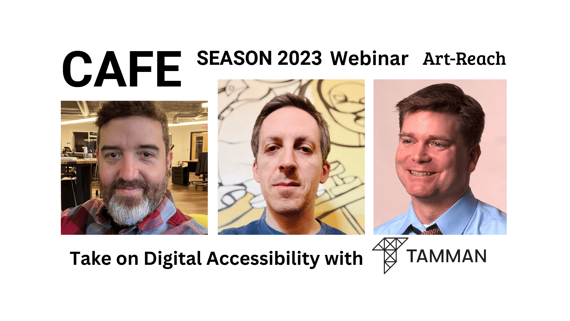 Graphic promoting Tamman and Art Reach's webinar titled "Take on Digital Accessibility." It includes the Tamman logo and Art Reach logo. It depicts 3 of Tamman's leaders, Mike Mangos, Jeff Wiesner, and Marty Molloy.